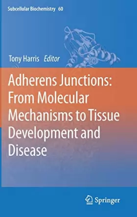 Couverture du produit · Adherens Junctions: From Molecular Mechanisms to Tissue Development and Disease