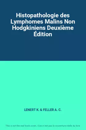 Couverture du produit · Histopathologie des Lymphomes Malins Non Hodgkiniens Deuxième Édition