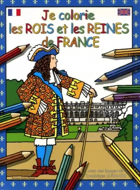 Couverture du produit · Je colorie les Rois et Reines de France: Edition bilingue français-anglais