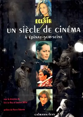 Couverture du produit · Eclair : Un siècle de cinéma à Epinay-sur-Seine