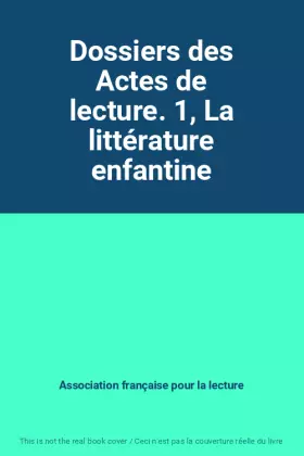 Couverture du produit · Dossiers des Actes de lecture. 1, La littérature enfantine