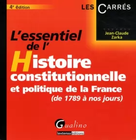 Couverture du produit · L'essentiel de l'histoire constitutionnelle et polique de la France (1789 à nos jours)