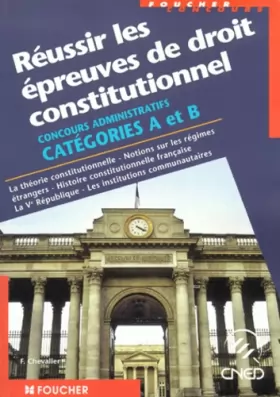 Couverture du produit · Réussir les épreuves de droit constitutionnel : Catégories A et B, la théorie constitutionnelle, notions sur les régimes étrang