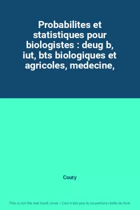 Couverture du produit · Probabilites et statistiques pour biologistes : deug b, iut, bts biologiques et agricoles, medecine,