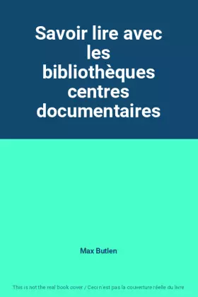 Couverture du produit · Savoir lire avec les bibliothèques centres documentaires