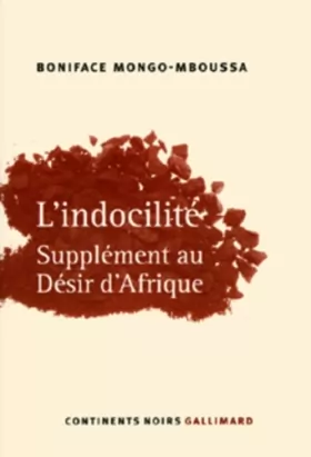 Couverture du produit · L'Indocilité: Supplément au «Désir d'Afrique»