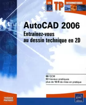 Couverture du produit · AutoCAD 2006 : Entraînez-vous au dessin technique en 2D