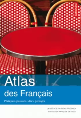 Couverture du produit · Atlas des français : Pratiques, passions, idées, préjugés