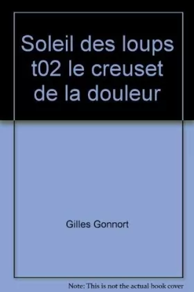 Couverture du produit · SOLEIL DES LOUPS T02 LE CREUSET DE LA DOULEUR