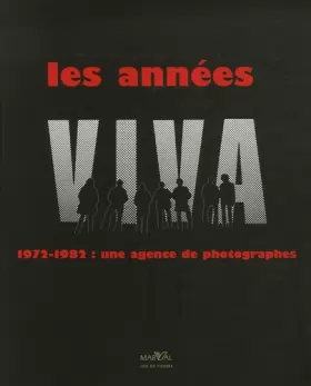 Couverture du produit · Les années Viva: 1972-1982 : Une agence de photographes