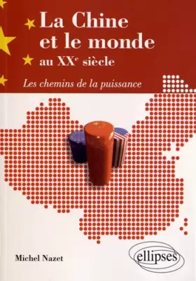 Couverture du produit · La Chine & le Monde au XXème Siècle les Chemins de la Puissance