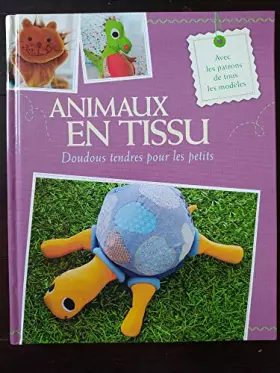 Couverture du produit · Animaux en Tissu Doudous tendres pour Les Petits avec Les patrons de Tous Les modèles