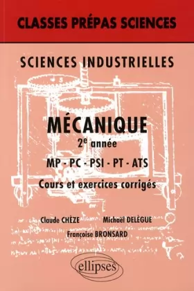 Couverture du produit · Sciences industrielles : Mécanique 2e année MP-PC-PSI-PT-ATS - Cours et exercices corrigés