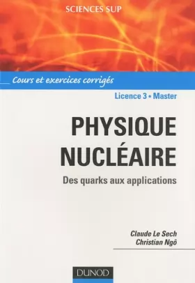Couverture du produit · Physique nucléaire et applications : Des quarks aux applications - Cours et exercices corrigés