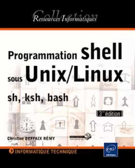 Couverture du produit · Programmation shell sous Unix/Linux - sh (Bourne), ksh, bash [3ième édition]