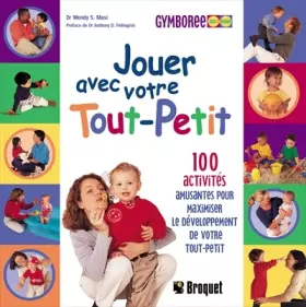 Couverture du produit · Jouer avec votre tout-petit. 100 activités amusantes pour maximiser le développement de votre tout-petit