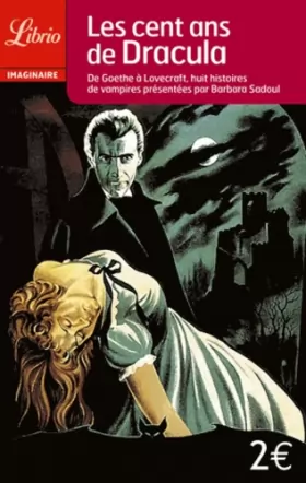 Couverture du produit · Les cent ans de Dracula : De Goethe à Lovecraft, huit histoires de vampires