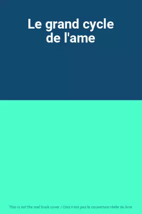 Couverture du produit · Le grand cycle de l'ame