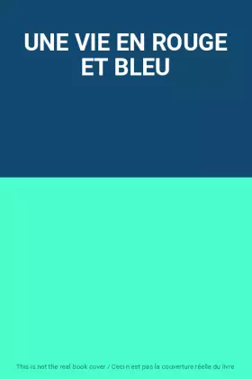 Couverture du produit · UNE VIE EN ROUGE ET BLEU