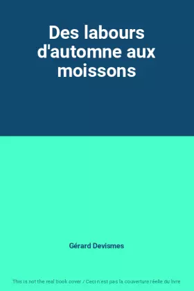 Couverture du produit · Des labours d'automne aux moissons