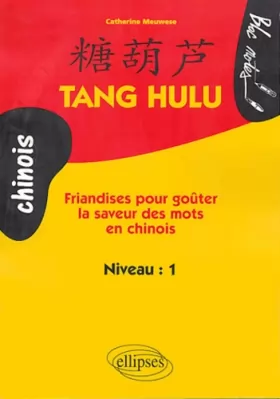 Couverture du produit · Tang Hulu : Friandises pour goûter la saveur des mots en chinois