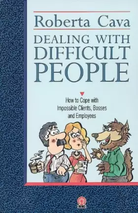 Couverture du produit · Dealing with Difficult People : how to cope with Impossible clients, Bosses and Employees