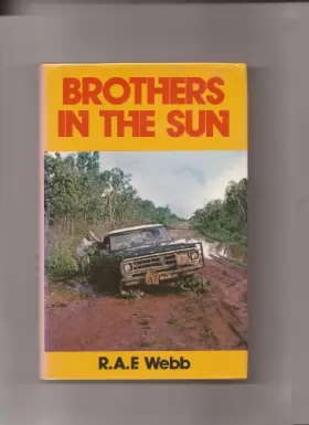 Couverture du produit · Brothers in the sun : a history of the Bush Brotherhood Movement in the outback of Australia