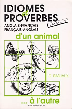 Couverture du produit · Idiomes et proverbes Tome 2, d'un animal à l'autre (anglais-français, français-anglais)