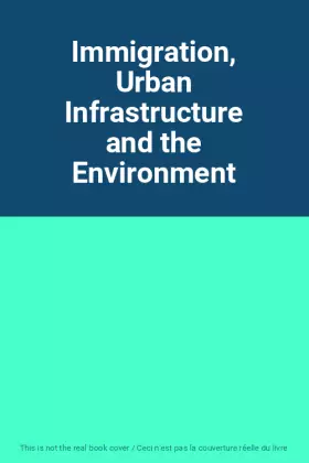 Couverture du produit · Immigration, Urban Infrastructure and the Environment