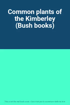 Couverture du produit · Common plants of the Kimberley (Bush books)