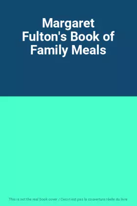 Couverture du produit · Margaret Fulton's Book of Family Meals