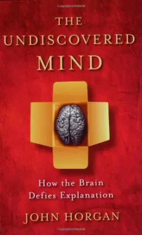 Couverture du produit · The Undiscovered Mind: How the Brain Defies Explanation
