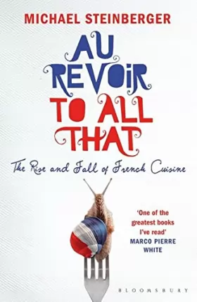 Couverture du produit · Au Revoir to All That: The Rise and Fall of French Cuisine