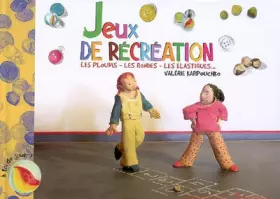 Couverture du produit · Jeux de récréation : Les ploums - les rondes - les élastiques.