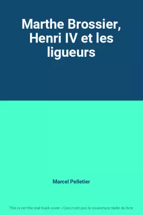 Couverture du produit · Marthe Brossier, Henri IV et les ligueurs