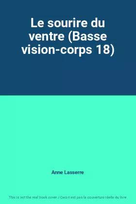 Couverture du produit · Le sourire du ventre (Basse vision-corps 18)
