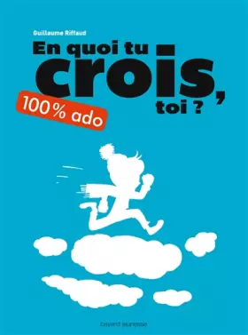 Couverture du produit · En quoi tu crois, toi ? 100 % ado: Nouvelle édition