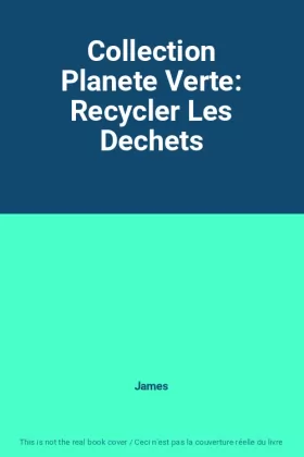 Couverture du produit · Collection Planete Verte: Recycler Les Dechets