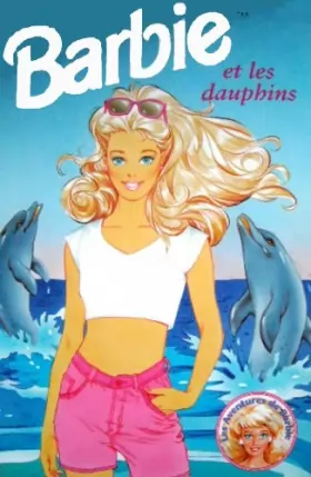 Couverture du produit · Barbie et les dauphins (Les aventures de Barbie)