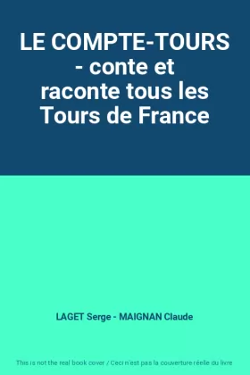 Couverture du produit · LE COMPTE-TOURS - conte et raconte tous les Tours de France