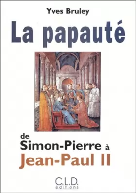 Couverture du produit · La papauté de Simon-Pierre à Jean-Paul II