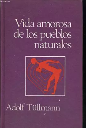 Couverture du produit · VIDA AMOROSA DE LOS PUEBLOS NATURALES. COMPORTAMIENTO SEXUAL DE LAS COMUNIDADES PRIMITIVAS.