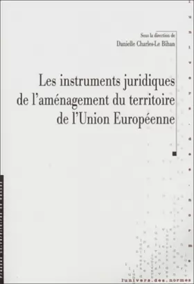 Couverture du produit · Les instruments juridiques de l'aménagement du territoire de l'Union Européenne