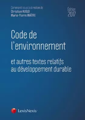 Couverture du produit · Code de l'environnement 2017: et autres textes relatifs au développement durable.