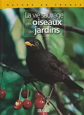 Couverture du produit · La vie sauvage des oiseaux des jardins - Collection Nature en france