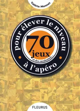 Couverture du produit · 70 Jeux et des cacahuètes... pour élever le niveau à l'apéro