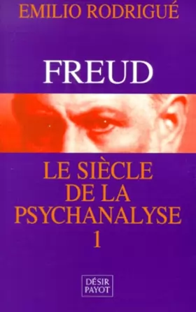 Couverture du produit · Freud : Le Siècle de la psychanalyse, tome 1