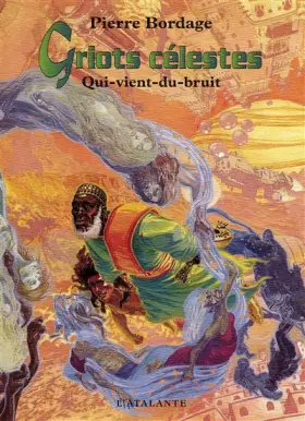Couverture du produit · Griots célestes, tome 1 : Qui-vient-du-bruit