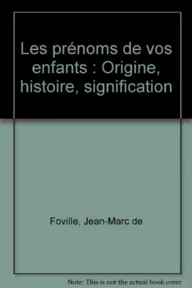 Couverture du produit · Les prénoms de vos enfants : Origine, histoire, signification