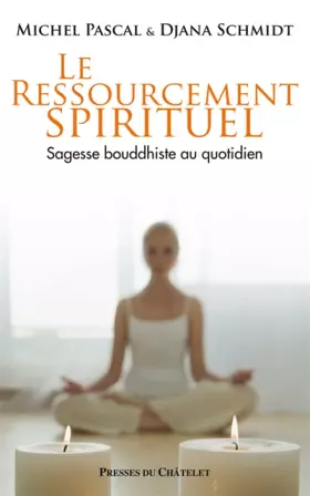 Couverture du produit · Le ressourcement spirituel : Sagesse bouddhiste au quotidien